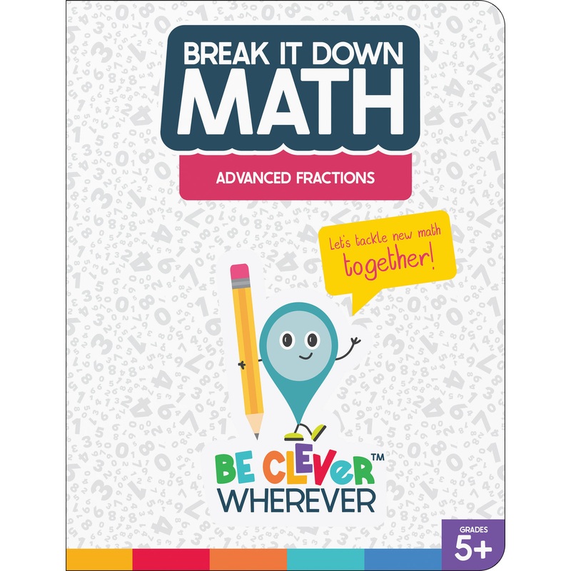 Break It Down Advanced Fractions Reference Book