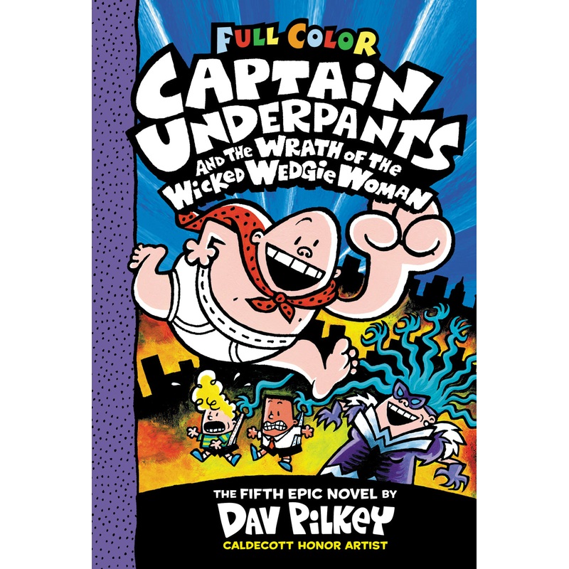 Captain Underpants and the Wrath of the Wicked Wedgie Woman: Color Edition (Captain Underpants #5): Color Edition