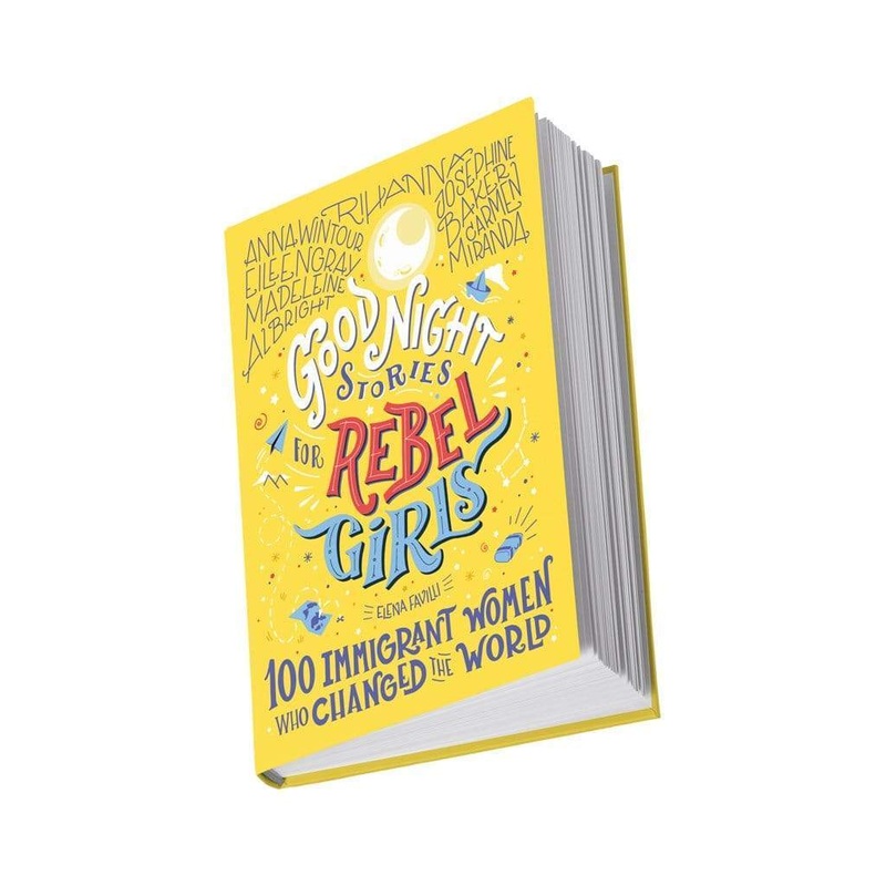 Good Night Stories for Rebel Girls: 100 Immigrant Women Who Changed the World